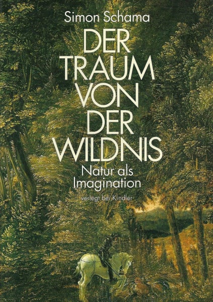 SCHAMA, SIMON. Der Traum von der Wildnis