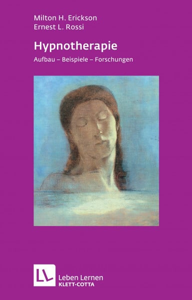 Erickson, Milton H Hypnotherapie. Aufbau, Beispiele, Forschungen (Leben Lernen 49)