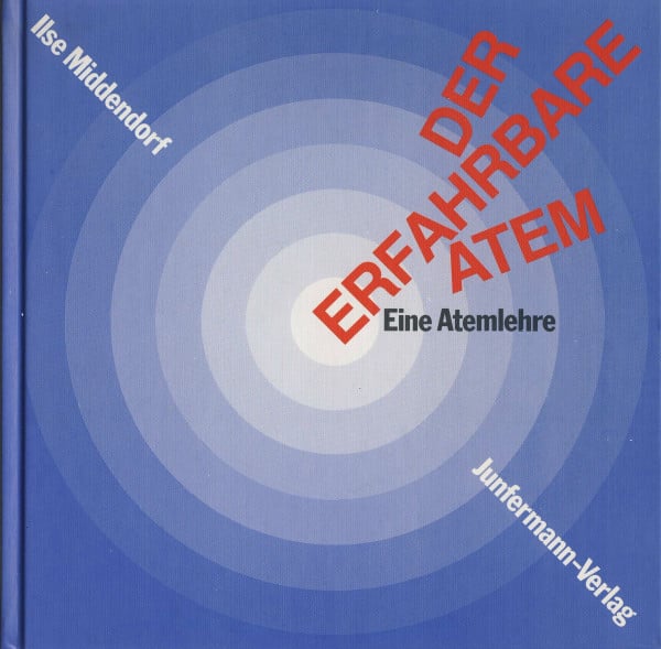 Middendorf, Ilse Der erfahrbare Atem: Eine Atemlehre. Mit Farbposter und 2 CDs