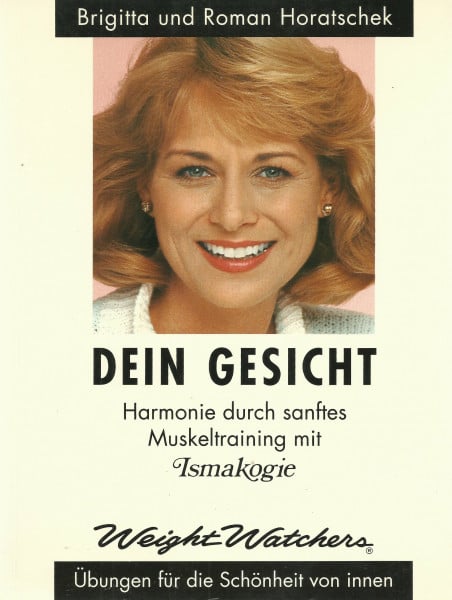 Horatschek, Brigitte Dein Gesicht - Harmonie durch sanftes Muskeltraining mit Ismakogie - Übungen für die Schönheit von innen