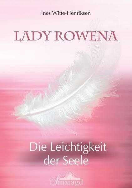 Witte-Henriksen, Ines Lady Rowena - Die Leichtigkeit der Seele