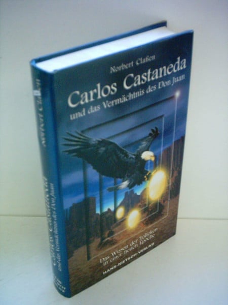 Claßen, Norbert Carlos Castaneda und das Vermächtnis des Don Juan: Das Wissen der Tolteken in einer neuen Epoche