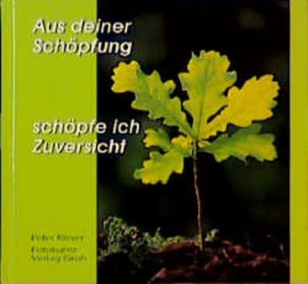 Klever, Peter Aus deiner Schöpfung schöpfe ich Zuversicht