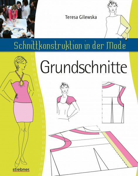 Teresa Gilewska Schnittkonstruktion in der Mode - Grundschnitte - Schnittkonstruktion lernen und Grundschnitt erstellen. Für professionelles Modedesign oder Nähen zuhause. Grundschnitt für Oberteil, Rock, Ärmel uvm.