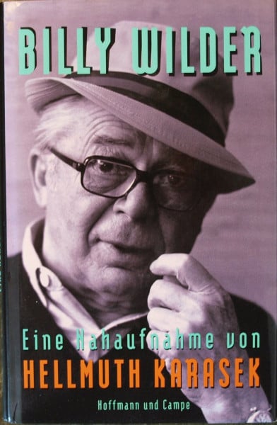 Karasek, Hellmuth Billy Wilder: Eine Nahaufnahme von Hellmuth Karasek