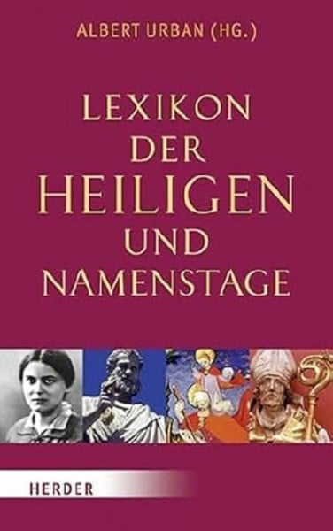 Urban, Albert J. Lexikon der Heiligen und Namenstage: Über 600 Heilige. Namenstage für rund 2500 Vornamen