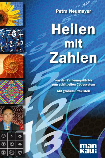 Neumayer, Petra Heilen mit Zahlen. Von der Zahlenmystik bis zum spirituellen Codesystem: Mit großem Praxisteil