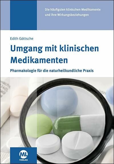 Göttsche, Dr. Edith Umgang mit klinischen Medikamenten: Pharmakologie für die naturheilkundliche Praxis