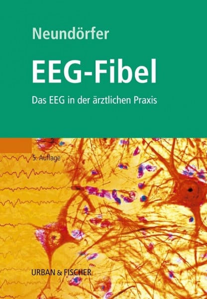 Neundörfer, Bernhard EEG-Fibel: Das EEG in der ärztlichen Praxis