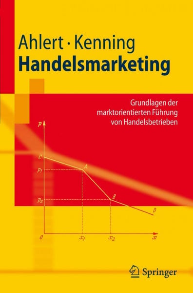 Ahlert, Dieter Handelsmarketing: Grundlagen der marktorientierten Führung von Handelsbetrieben (Springer-Lehrbuch)