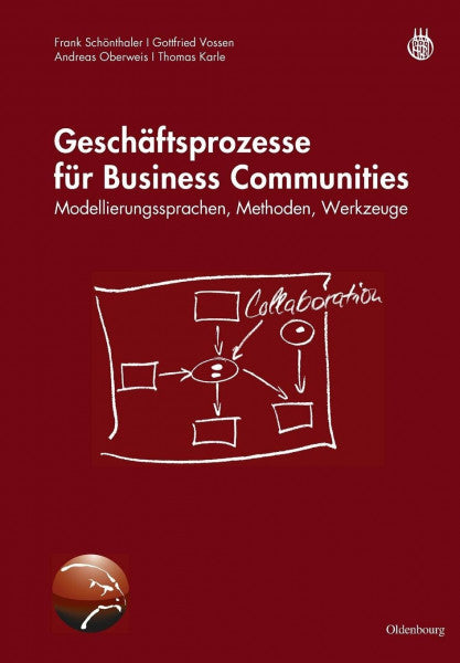 Schönthaler, Frank Geschäftsprozesse für Business Communities: Modellierungssprachen, Methoden, Werkzeuge: Modellierungssprachen, Methoden, Werkzeuge