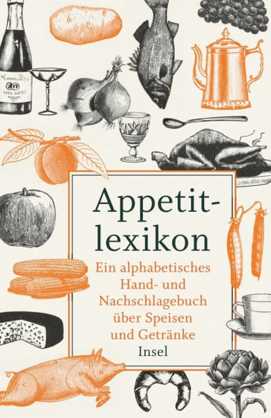 Rosner, Leopold Appetitlexikon: Ein alphabetisches Hand- und Nachschlagebuch über Speisen und Getränke. Zugleich Ergänzung eines jeden Kochbuchs. (insel taschenbuch)