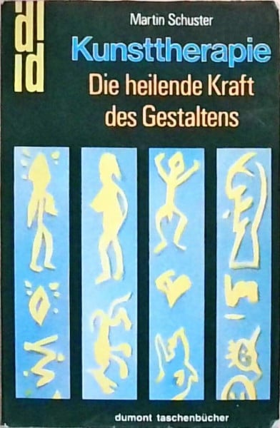 Martin Schuster Kunsttherapie. Die heilende Kraft des Gestaltens