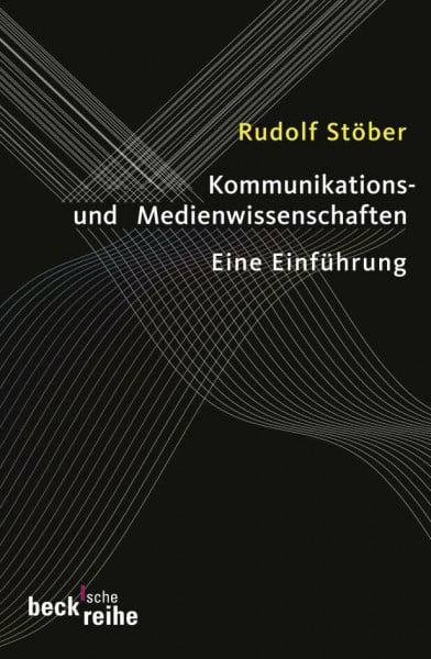 Stöber, Rudolf Kommunikations- und Medienwissenschaften: Eine Einführung (Beck'sche Reihe)