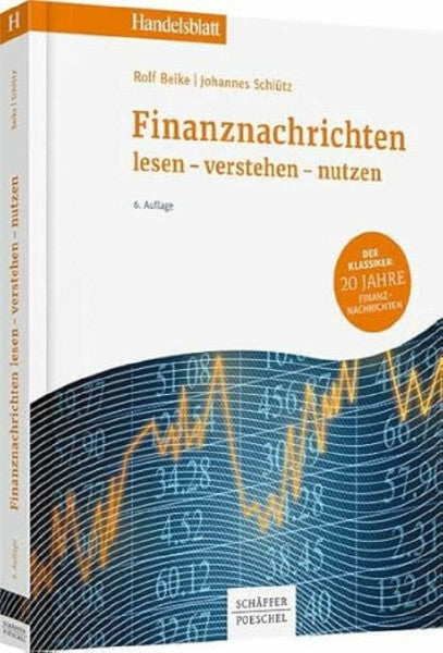 Beike, Rolf Finanznachrichten lesen - verstehen - nutzen: Ein Wegweiser durch Kursnotierungen und Marktberichte (Handelsblatt-Bücher)