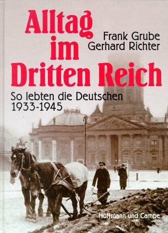 Richter, Gerhard Alltag im Dritten Reich: So lebten die Deutschen 1933-1945