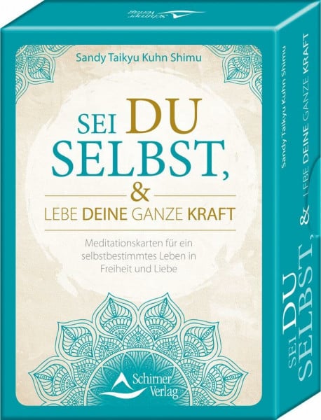 Kuhn Shimu, Sandy Taikyu Sei du selbst, und lebe deine ganze Kraft: 48 Meditationskarten für ein selbstbestimmtes Leben in Freiheit und Liebe
