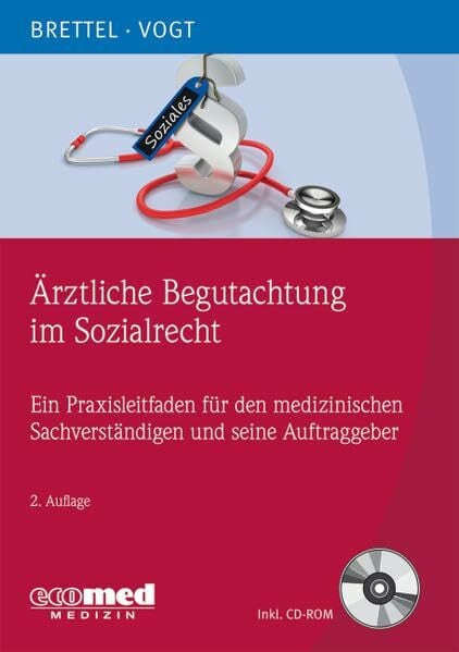Brettel, Hauke Ärztliche Begutachtung im Sozialrecht: Ein Praxisleitfaden für den medizinischen Sachverständigen und seine Auftraggeber (mit CD-ROM)