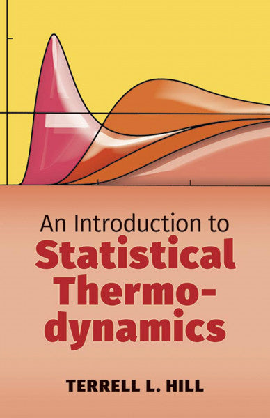 Hill, Terrell L. An Introduction to Statistical Thermodynamics (Dover Books on Physics)
