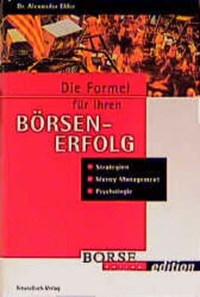 Elder, Alexander Die Formel für ihren Börsenerfolg. Strategie, Money Management, Psychologie. (mit Workbook)