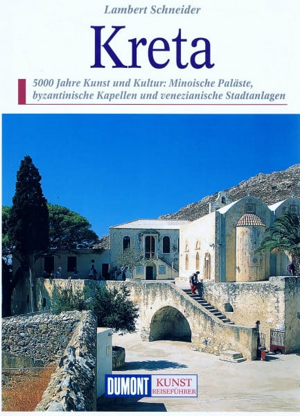 Schneider, Lambert DuMont Kunst Reiseführer Kreta: 5000 Jahre Kunst und Kultur. Minoische Paläste, byzantinische Kapellen und venezianische Stadtanlagen
