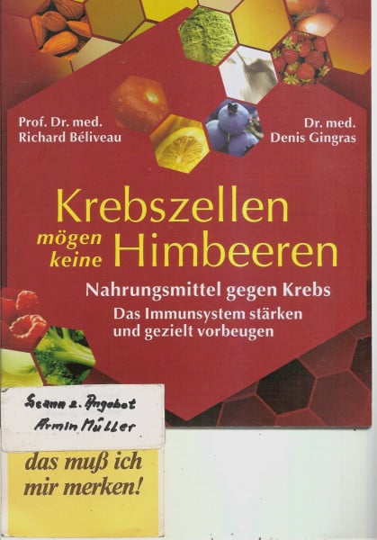 Béliveau, Prof. Dr. med. Richard Krebszellen mögen keine Himbeeren. Nahrungsmittel gegen Krebs