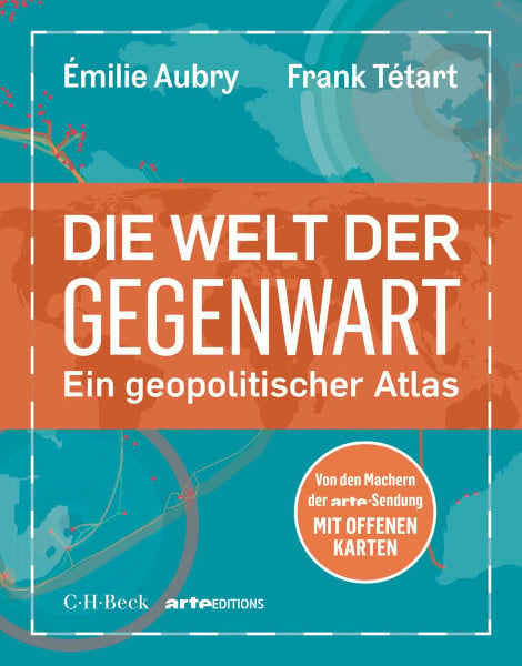 Aubry, Émilie Die Welt der Gegenwart: Ein geopolitischer Atlas (Beck Paperback)