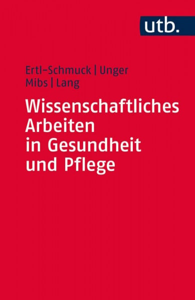 Mibs, Michael Wissenschaftliches Arbeiten in Gesundheit und Pflege