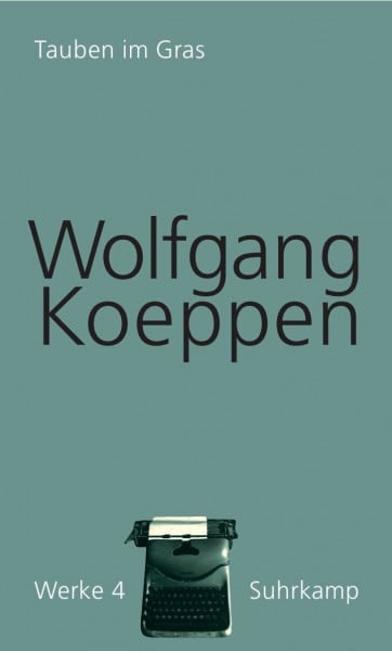 Koeppen, Wolfgang Werke in 16 Bänden: Band 4: Tauben im Gras