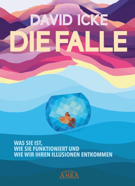 Icke, David DIE FALLE. Was sie ist, wie sie funktioniert und wie wir ihren Illusionen entkommen: »Der Schleier der Illusion wird beiseite gefegt!«
