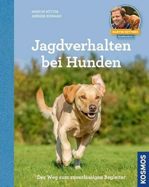 Buisman, Andrea Jagdverhalten bei Hunden: Martin Rütters Hundeschule