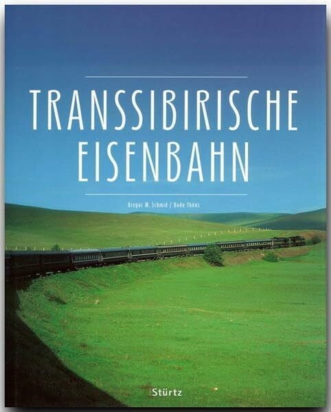 Thöns, Bodo Premium TRANSSIBIRISCHE EISENBAHN: Ein Premium***XL-Bildband in stabilem Schmuckschuber mit 224 Seiten und über 400 Abbildungen - STÜRTZ Verlag