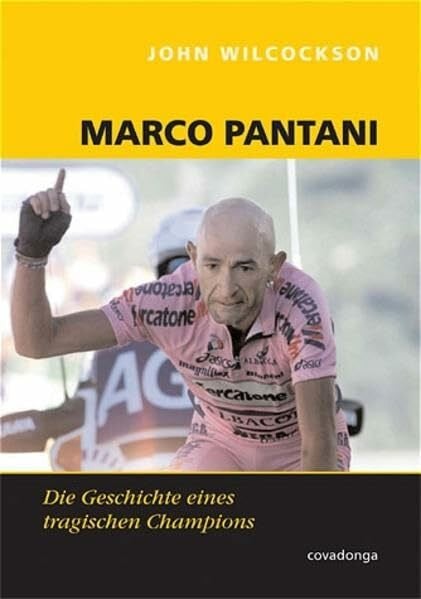 Wilcockson, John Marco Pantani: Die Geschichte eines tragischen Champions