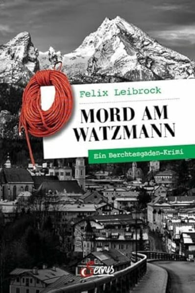 Leibrock, Felix Mord am Watzmann: Ein Berchtesgaden-Krimi (Servus Krimi)