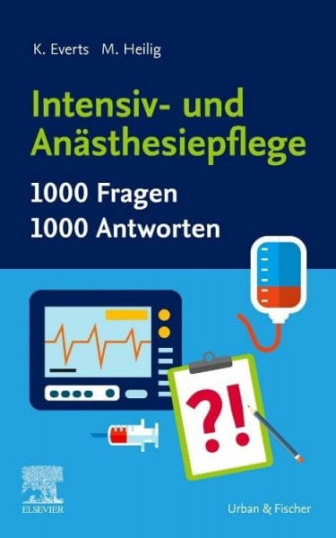 Everts, Katharina Intensiv- und Anästhesiepflege. 1000 Fragen, 1000 Antworten