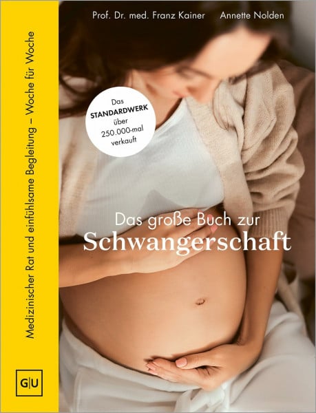 Kainer, Prof. Dr. med. Franz Das große Buch zur Schwangerschaft: Das Standardwerk zu Schwangerschaft, Geburt und die erste Zeit mit Baby (GU Schwangerschaft)