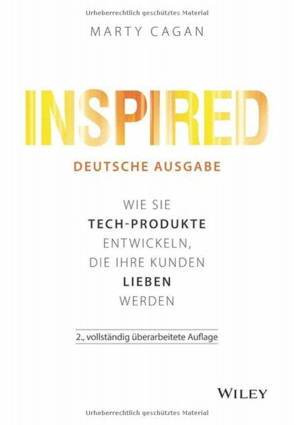 Cagan, Marty Inspired - deutsche Ausgabe: Wie Sie Tech-Produkte entwickeln, die Ihre Kunden lieben werden