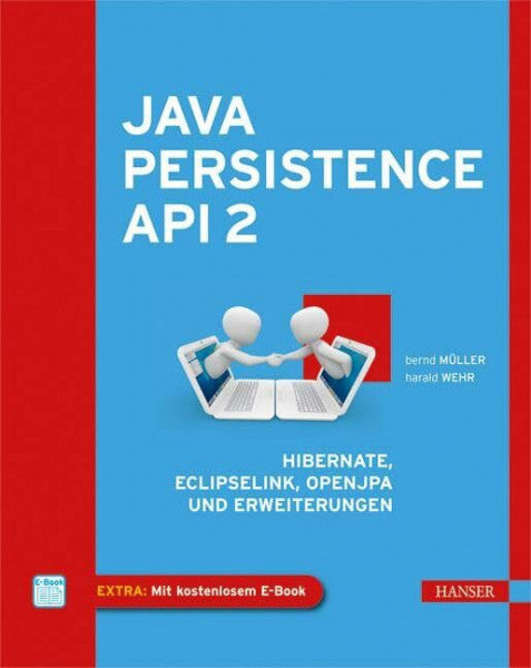 Müller, Bernd Java Persistence API 2: Hibernate, EclipseLink, OpenJPA und Erweiterungen