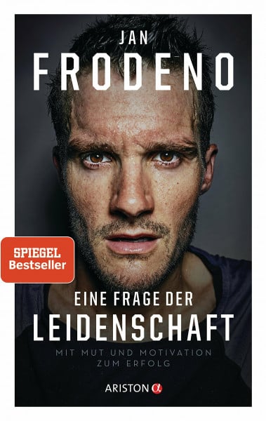 Frodeno, Jan Eine Frage der Leidenschaft: Mit Mut und Motivation zum Erfolg