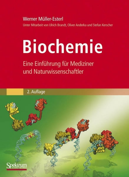 Müller-Esterl, Werner Biochemie: Eine Einführung für Mediziner und Naturwissenschaftler [Unter Mitarbeit von Ulrich Brandt, Oliver Anderka, Stefan Kerscher, Stefan Kieß und Katrin Ridinger]