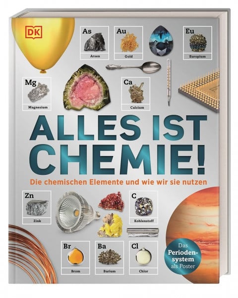 DK Verlag - Kids Alles ist Chemie!: Die chemischen Elemente und wie wir sie nutzen. Eine visuelle Reise durch das Periodensystem. Für Kinder ab 10 Jahren