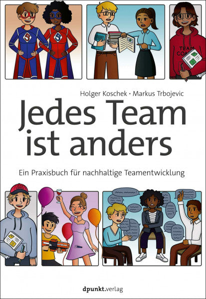 Koschek, Holger Jedes Team ist anders: Ein Praxisbuch für nachhaltige Teamentwicklung