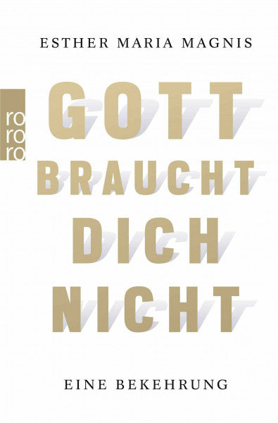 Magnis, Esther Maria Gott braucht dich nicht: Eine Bekehrung | «Für mich eines der besten Bücher zum Thema Tod, Leiden und Glauben im Dunkeln.» Johannes Hartl