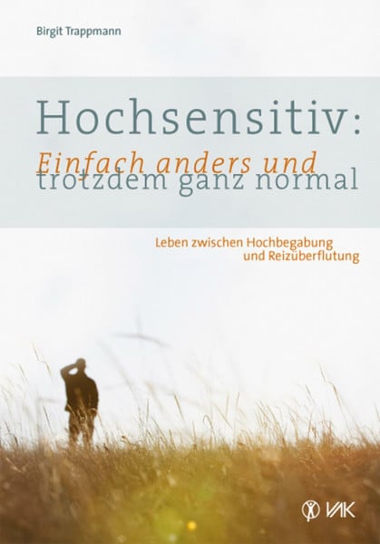 Trappmann, Birgit Hochsensitiv: Einfach anders und trotzdem ganz normal: Leben zwischen Hochbegabung und Reizüberflutung