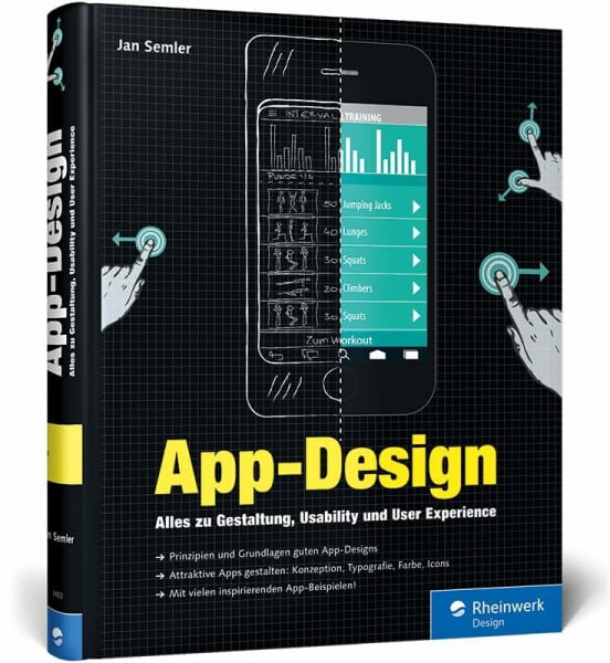 Semler, Jan App-Design: Alles zu Gestaltung, Usability und User Experience – Apps für iOS, Android sowie Webapps – Von der Idee zum fertigen Design