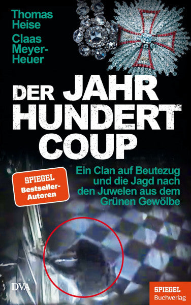 Heise, Thomas Der Jahrhundertcoup: Ein Clan auf Beutezug und die Jagd nach den Juwelen aus dem Grünen Gewölbe