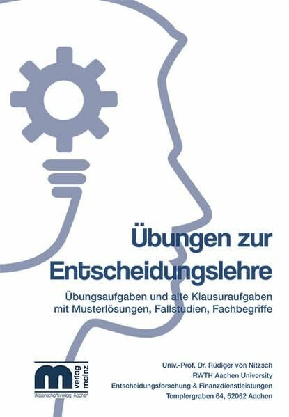 Nitzsch, Rüdiger von Übungen zur Entscheidungslehre: Übungsaufgaben und alte Klausuraufgaben mit Musterlösungen, Fallstudien, Fachbegriffe