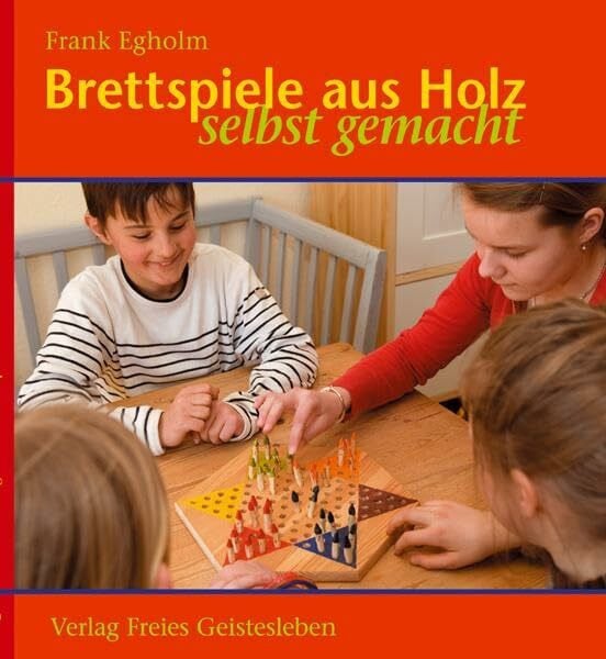 Egholm, Frank Brettspiele aus Holz: selbst gemacht