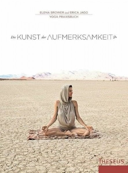 Brower, Elena Die Kunst der Aufmerksamkeit: Yogapraxisbuch