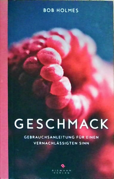 Held, Ursula Geschmack: Gebrauchsanleitung für einen vernachlässigten Sinn - -